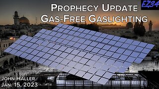 2023 01 15 John Haller's Prophecy Update Gas-Free Gaslighting