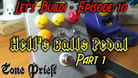 HELL'S BALLS DISTORTION PEDAL - LET'S BUILD! - EPISODE 10