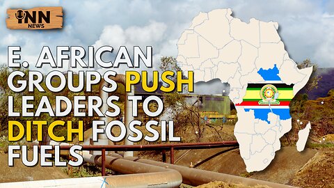 East African Groups PUSH Leaders To DITCH Fossil Fuels | @GetIndieNews @commondreams @kenny_stancil