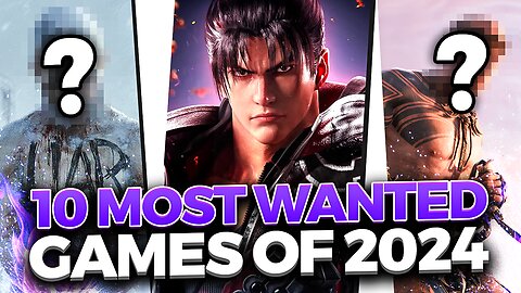 10 Most Wanted Games 2024