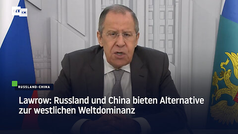 Lawrow: Russland und China bieten Alternative zur westlichen Weltdominanz