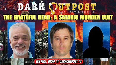 Dark Outpost 11-23-2021 The Grateful Dead: A Satanic Murder Cult