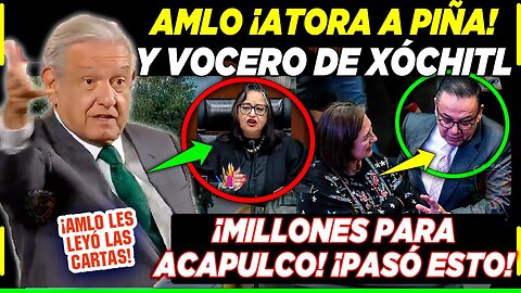 AMLO ¡ATORA A NORMA PIÑA Y XÓCHITL! MILLONES PARA ACAPULCO ¡LES PASÓ ESTO!