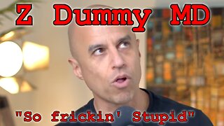 Z Dummy MD - So Frickin Stupid