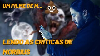 LENDO AS CRÍTICAS DE MORBIUS, QUE FILME MERD@ !