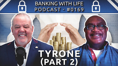 3 Years into Becoming Your Own Banker (Part 2) - Tyrone - (BWL POD #0169)