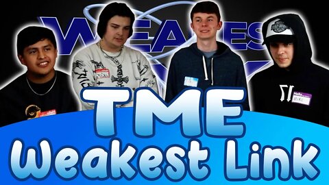 WHO IS THE WEAKEST LINK? | TME