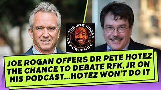 Joe Rogan Offers Dr Pete Hotez The Chance To Debate RFK, Jr On His Podcast...Hotez Won't Do It !!!