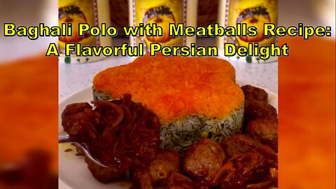 Baghali Polo with Meatballs Recipe: A Flavorful Persian Delight #PersianCuisine #BaghaliPolo