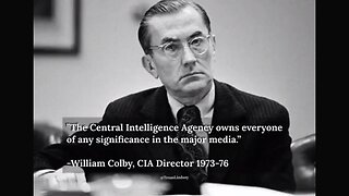 "The CIA Owns Everyone Of Any Significance In The Major Media" William Colby, CIA Director 1973-76