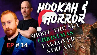 CHRISTMAS TAKE OVER STREAM! Hookah & Horror #14 w/ Franklin Ritch & Paul Schuyler