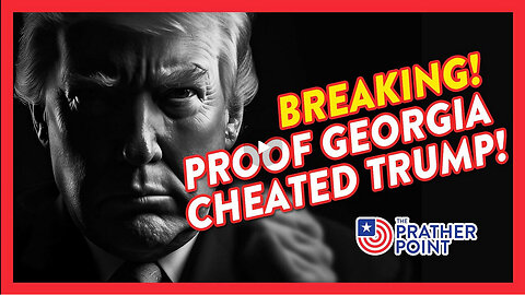 PRATHER POINT -BREAKING! PROOF GEORGIA CHEATED TRUMP!