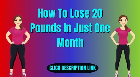 How to lose 20 pounds in just one month..