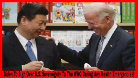 Biden To Give The WHO Complete Control Over U.S. During Any Future Health Emergencies!