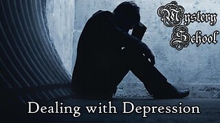 Dealing with Depression | Mystery School Lesson 70
