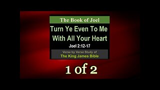 012 Turn Ye Even To Me With All Your Heart (Joel 2:12-17) 2 of 2
