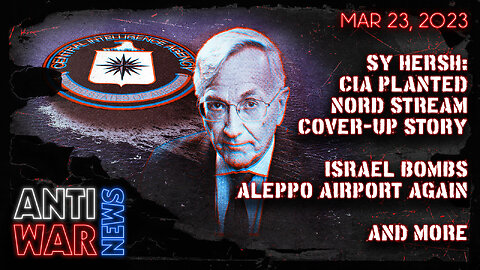 Sy Hersh: CIA Planted Nord Stream Cover-Up Story, Israel Bombs Aleppo Airport Again, and More