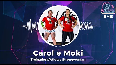 CAROL E MOKI - Leão Podcast #45