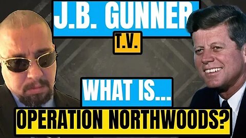 What is OPERATION NORTHWOODS? ("What is" Series Episode #2)