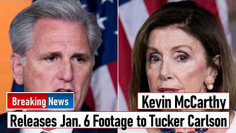 KEVIN MCCARTHY RELEASES JAN 6 FOOTAGE TO TUCKER CARLSON - TRUMP NEWS