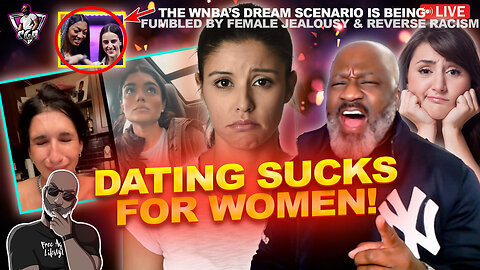 Dating Su*ks For Women: Women React To Dating Marketplace - Is Their Any Hope Left? | WNBA Jealousy