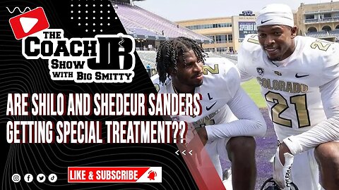 SHILO AND SHEDEUR SANDERS GETTING SPECIAL TREATMENT FROM COACH PRIME?? | THE COACH JB SHOW