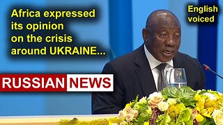 Africa expressed its opinion on the crisis around Ukraine | Russia, St. Petersburg, Putin