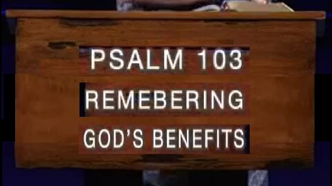 Remembering God's Benefits! 11/16/2022