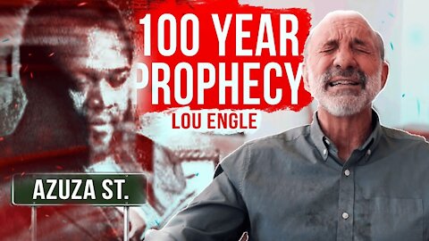 The 100 Year Azusa Street Prophecy Happening Now - Prophetic Word From Lou Engle