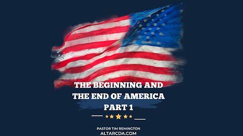 September 10, 2023 -The United States, The Beginning and The End Part 1- Pastor Tim Remington