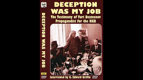 Deception Was My Job: The Testimony of Yuri Bezmenov, Propagandist for the KBG