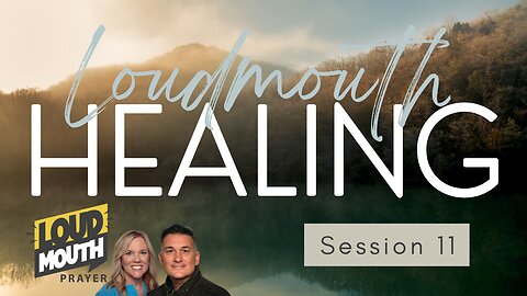 Prayer | Loudmouth Healing Session 11 - Loudmouth Prayer - Marty Grisham