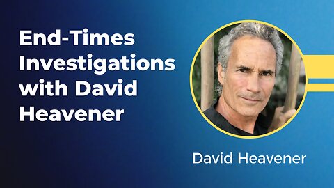 End-Times Investigations with David Heavener