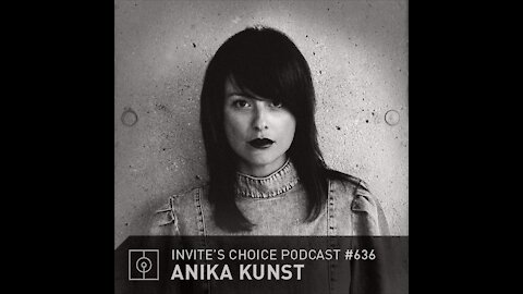 Anika Kunst @ Invite's Choice Podcast #636