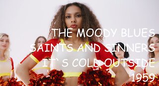 THE MOODY BLUES - SAINTS AND SINNERS - IT`S COLD OUTSIDE - CHEERLEADER GIRLS PEXELS.COM