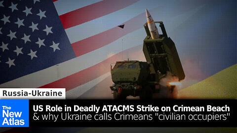 US Role in Deadly ATACMS Strike on Crimean Beach & Why Ukraine Calls Crimeans "Civilian Occupiers"