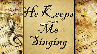 He Keeps Me Singing | Hymn