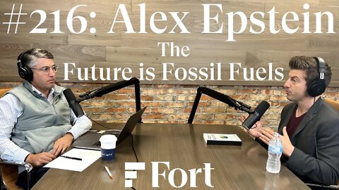 #216: Alex Epstein - The Future is Fossil Fuels