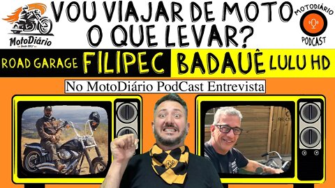 Vou viajar de moto, o que devo levar? Filipec Road Garage & Badauê no MotoDiário Podcast Entrevista