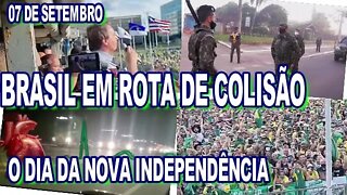 07 DE SETEMBRO O DIA DA VITÓRIA, BRASIL EM ROTA DE COLISÃO.