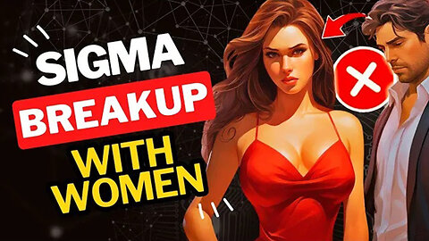 10 Common Reasons Why Sigma Males Break Up With Women | inside sigma