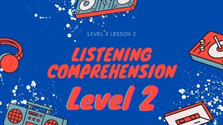 English Listening Comprehension Level 2 Lesson 2