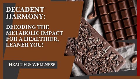 Decadent Harmony: Unveiling the Symphony of Well-Being in Dark Chocolate