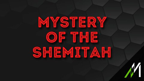 MYSTERY OF THE SHEMITAH UNLOCKED