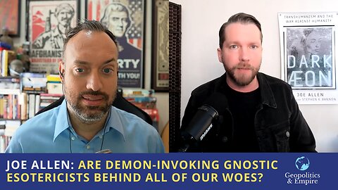 Joe Allen: Are Demon-Invoking Gnostic Esotericists Behind All of Our Woes?