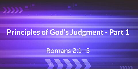 Principles of God's Judgement- Part 1 (Romans 2:1-5)