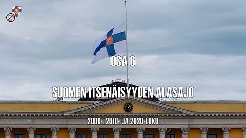 Osa 6. Suomen itsenäisyyden alasajo (Suomen itsenäisyyden aikakaudet)