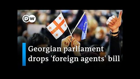 Georgia: Parliament revokes 'foreign agents' bill after protests | DW News