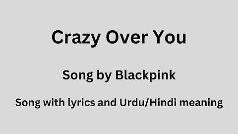 Crazy over you, Song with lyrics and Urdu/Hindi meaning