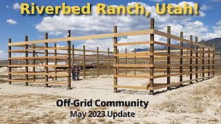 Off Grid Community Living Update at Riverbed Ranch - June 2023